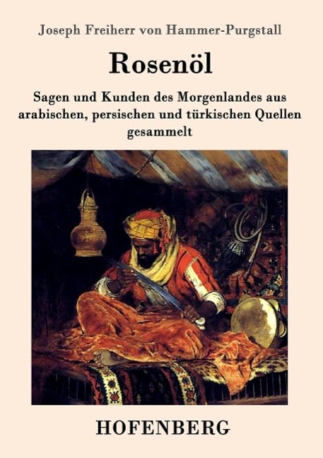 Rosenöl. Erstes und zweytes Fläschchen - Joseph Freiherr von Hammer-Purgstall