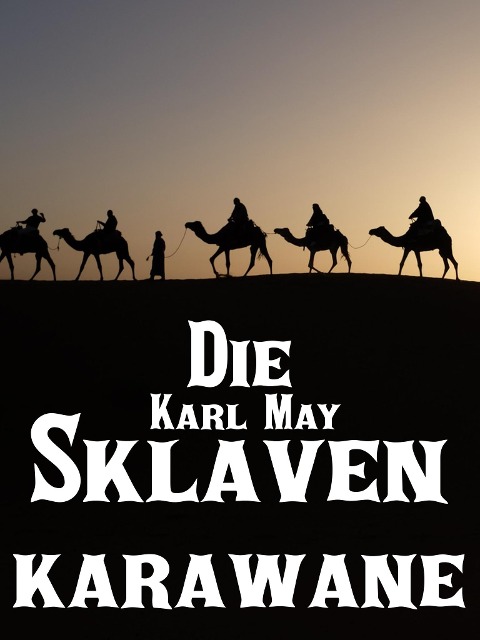 Die Sklavenkarawane - Karl May