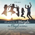Cover-Bild zum Titel 'Ich wünsche dir Wurzeln, die Flügel verleihen' von 'Steffi Baltes'