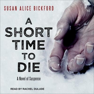 A Short Time to Die Lib/E - Susan Alice Bickford