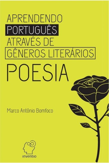 Aprendendo Português Através dos Gêneros: Poesia - Marco Antônio Bomfoco