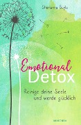 Emotional Detox - Entgifte deine Seele und werde glücklich - Sherianna Boyle
