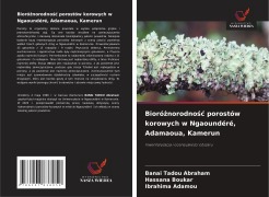 Cover-Bild zum Titel 'Bioró¿norodno¿¿ porostów korowych w Ngaoundéré, Adamaoua, Kamerun' von 'Banai Tadou Abraham, Hassana Boukar, Ibrahima Adamou'