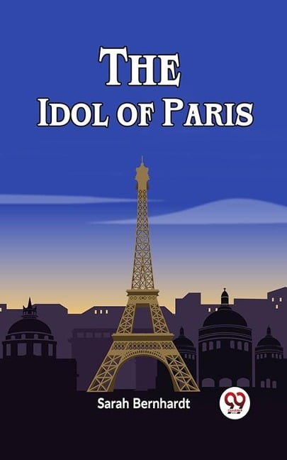 Idol of Paris - Sarah Bernhardt