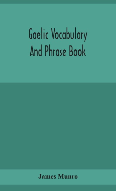Gaelic vocabulary and phrase book - James Munro