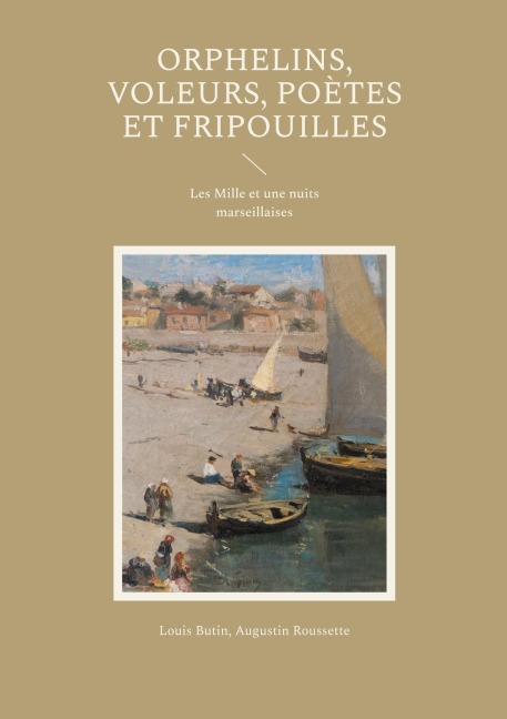 Orphelins, voleurs, poètes et fripouilles - Louis Butin, Augustin Roussette