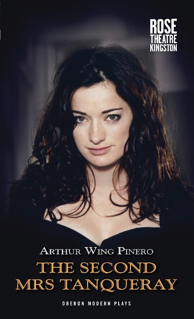The Second Mrs Tanqueray - Arthur Wing Pinero