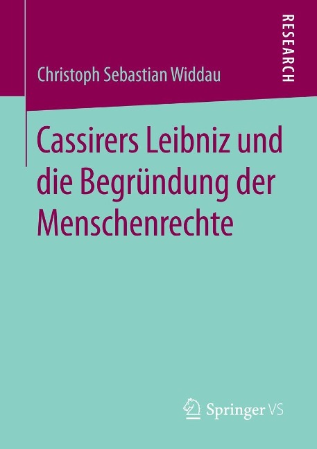 Cassirers Leibniz und die Begründung der Menschenrechte - Christoph Sebastian Widdau