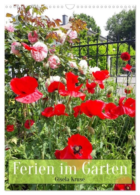 Ferien im Garten (Wandkalender 2026 DIN A3 hoch), CALVENDO Monatskalender - Gisela Kruse