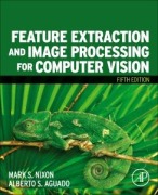 Cover-Bild zum Titel 'Feature Extraction and Image Processing for Computer Vision' von 'Mark Nixon, Alberto Aguado'