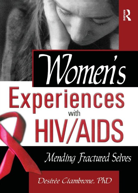 Women's Experiences with HIV/AIDS - R Dennis Shelby, Desiree Ciambrone