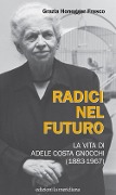 Radici nel futuro. La vita di Adele Costa Gnocchi (1883-1967) - 