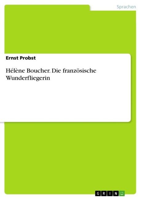 Hélène Boucher. Die französische Wunderfliegerin - Ernst Probst
