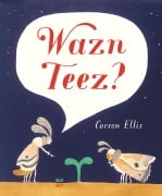 Cover-Bild zum Titel 'Wazn Teez?' von 'Carson Ellis'