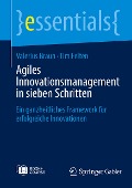 Agiles Innovationsmanagement in sieben Schritten - Tim Felten, Valerius Braun