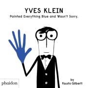 Cover-Bild zum Titel 'Yves Klein Painted Everything Blue and Wasn't Sorry.' von 'Fausto Gilberti'