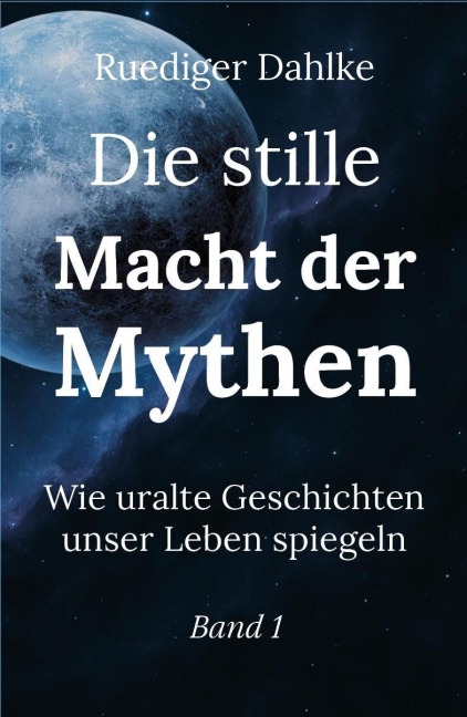Die stille Macht der Mythen. Band 1 - Ruediger Dahlke