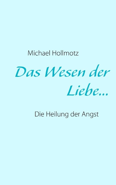 Das Wesen der Liebe - Michael Hollmotz