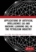 Cover-Bild zum Titel 'Applications of Artificial Intelligence (AI) and Machine Learning (ML) in the Petroleum Industry' von 'Manan Shah, Ameya Kshirsagar, Jainam Panchal'