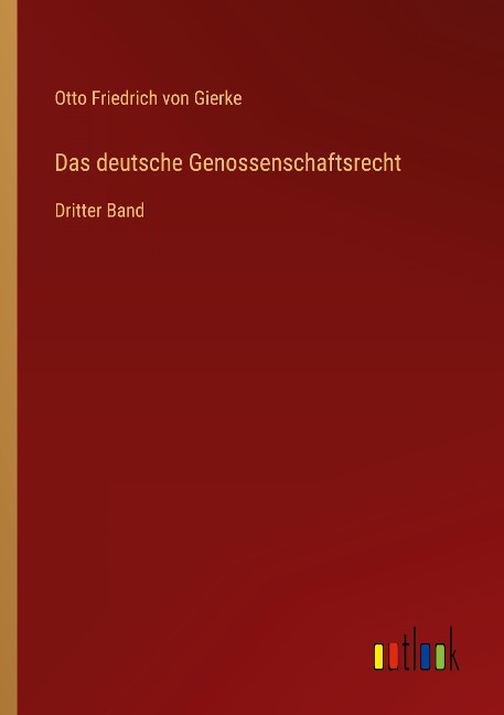 Das deutsche Genossenschaftsrecht - Otto Friedrich Von Gierke