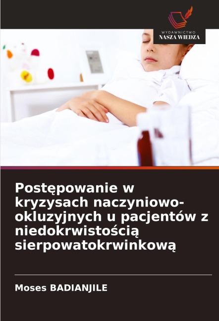 Post¿powanie w kryzysach naczyniowo-okluzyjnych u pacjentów z niedokrwisto¿ci¿ sierpowatokrwinkow¿ - Moses Badianjile