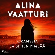Cover-Bild zum Titel 'Oranssia ja sitten pimeää' von 'Alina Vaatturi'