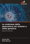 Cover-Bild zum Titel 'La sindrome della spazzatura nei sistemi e nella genetica' von 'Cícera Paz, Ítalo Marcos'