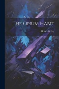 Cover-Bild zum Titel 'The Opium Habit' von 'Horace B. Day'