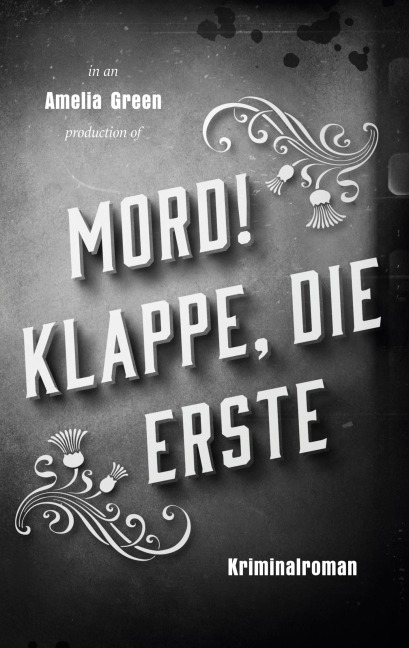 Mord! Klappe, die erste - Amelia Green