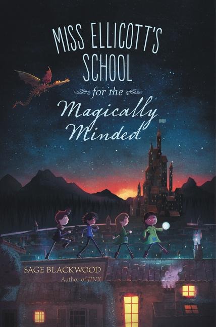 Miss Ellicott's School for the Magically Minded - Sage Blackwood