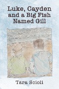 Luke, Cayden and a Big Fish Named Gill: Scioli Adventures - Tara Scioli
