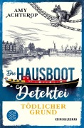 Cover-Bild zum Titel 'Die Hausboot-Detektei - Tödlicher Grund' von 'Amy Achterop'