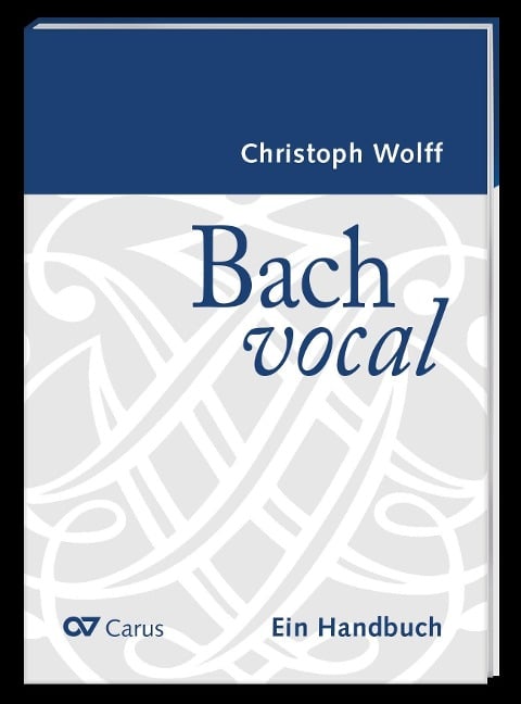 Bach vocal. Ein Handbuch - Christoph Wolff