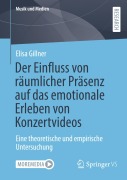 Cover-Bild zum Titel 'Der Einfluss von räumlicher Präsenz auf das emotionale Erleben von Konzertvideos' von 'Elisa Gillner'