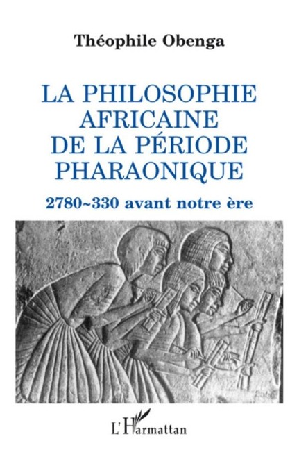 La philosophie africaine de la période pharaonique - Obenga