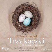 Cover-Bild zum Titel 'Trzy kaczki. Historia pewnej rodziny' von 'Ewelina Chudzik'