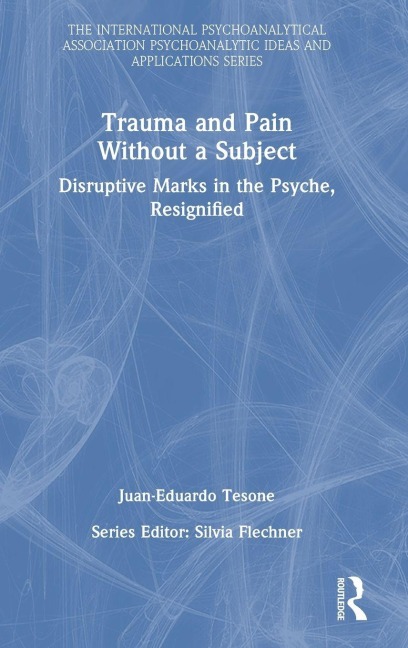 Trauma and Pain Without a Subject - Juan-Eduardo Tesone