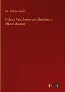 Cover-Bild zum Titel 'Fröhlich Palz, Gott erhalts! Gedichte in Pfälzer Mundart' von 'Karl Gottfried Nadler'