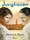 Cover-Bild zum Titel 'Jungfrauen' von 'Heinrich Mann'