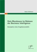 Cover-Bild zum Titel 'Data Warehouse im Rahmen der Business Intelligence' von 'Dieter Hoffmann'