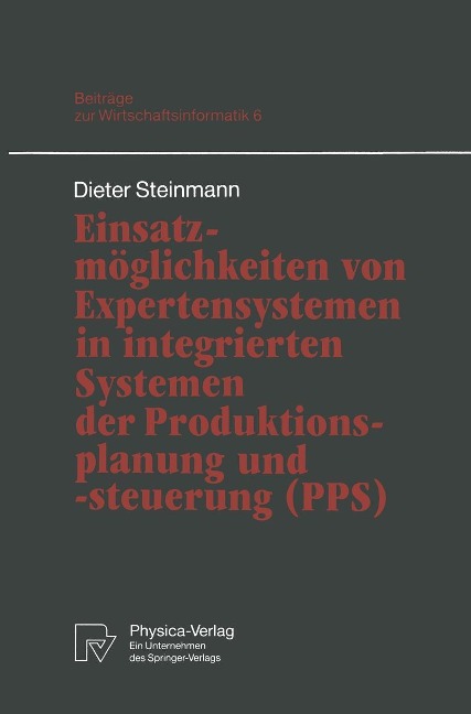 Einsatzmöglichkeiten von Expertensystemen in integrierten Systemen der Produktionsplanung und -steuerung (PPS) - Dieter Steinmann