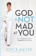 Cover-Bild zum Titel 'God Is Not Mad at You: You Can Experience Real Love, Acceptance & Guilt-Free Living' von 'Joyce Meyer'
