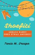 Cover-Bild zum Titel 'Shoefiti. Urbane Kunst oder etwas anderes?' von 'Tania M. Crespo'