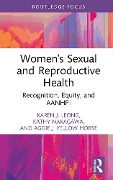 Cover-Bild zum Titel 'Women's Sexual and Reproductive Health' von 'Karen J. Leong, Aggie J. Yellow Horse, Kathy Nakagawa'