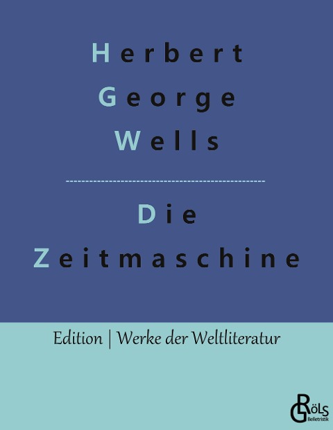 Die Zeitmaschine - Herbert George Wells