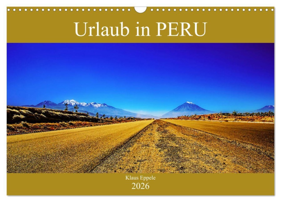Urlaub in Peru (Wandkalender 2026 DIN A3 quer), CALVENDO Monatskalender - Klaus Eppele