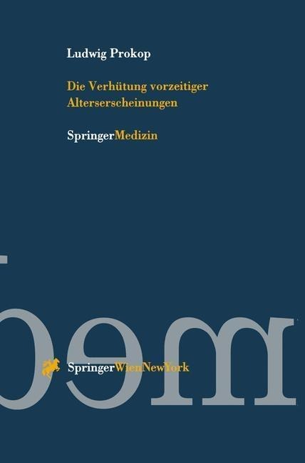 Die Verhütung vorzeitiger Alterserscheinungen - Ludwig Prokop