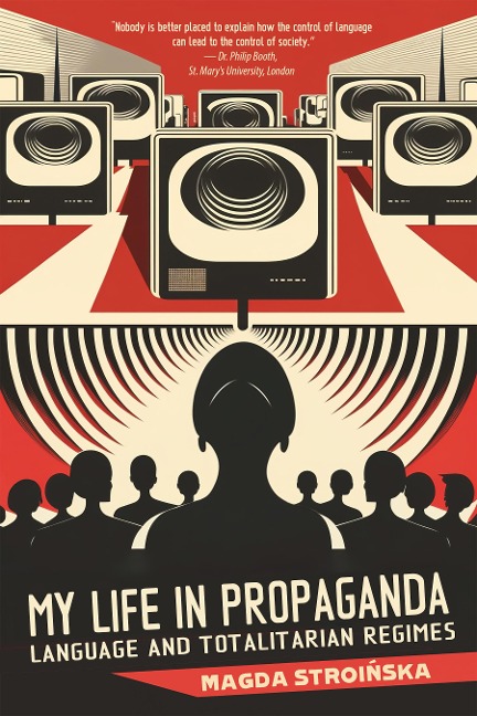 My Life in Propaganda - Magda Stroinska