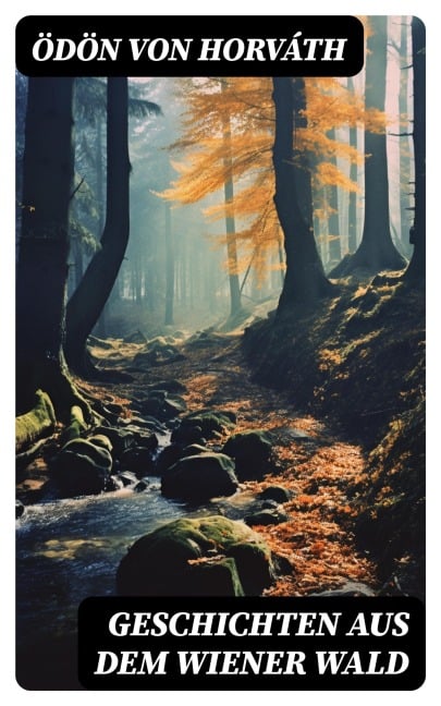 Geschichten aus dem Wiener Wald - Ödön Von Horváth