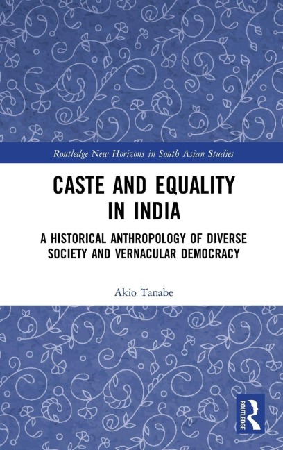 Caste and Equality in India - Akio Tanabe
